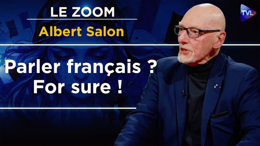 L’abandon du français, trahison des élites - Le Zoom - Albert Salon - TVL