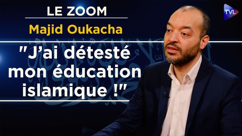 De l’islam à la liberté de conscience, récit d’une rupture ! Le Zoom - Majid Oukacha - TVL